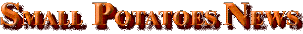 Small Potatoes News